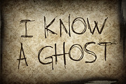 I KNOW A GHOST