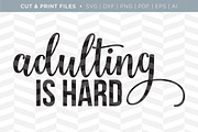 Adulting is Hard SVG Cut/Print Files