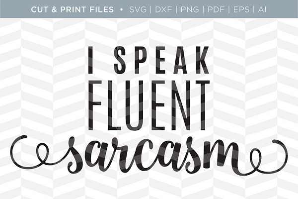 Fluent Sarcasm SVG Cut/Print Files