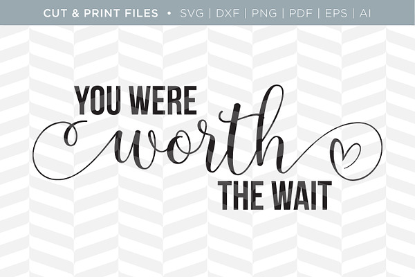 Worth the Wait SVG Cut/Print Files