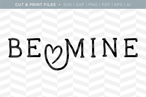 Be Mine SVG Cut/Print Files