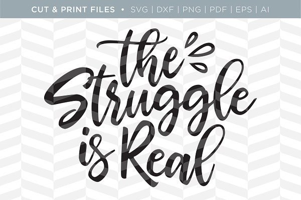 Struggle is Real SVG Cut/Print Files