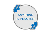 Life motto in round button with quotes anything is possible.