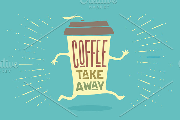 Poster take out coffee cup with lettering Coffee take away
