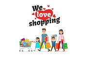 We Love Shopping Concept and Family with Purchases