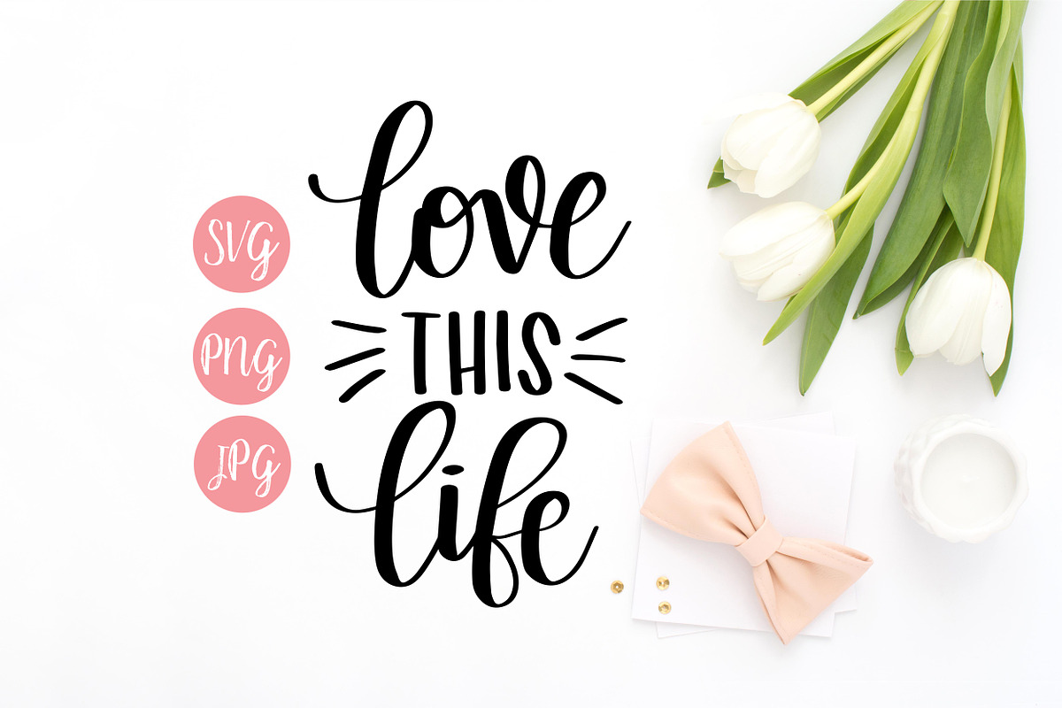 Love this Life SVG in Graphics - product preview 8