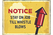 Grunge retro metal sign with notice. Stay on job till whistle blows. Vintage factory poster. Old fashioned design.