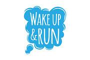 Wake Up and Run Motivational Motto Credo in Bubble