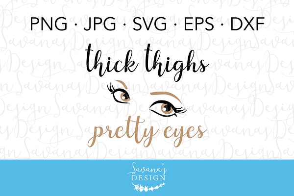Thick Thighs Pretty Eyes SVG