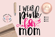 I wear pink for Mom Breast Cancer