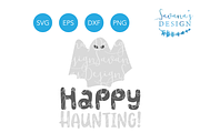 Happy Haunting Ghost SVG Halloween