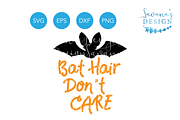 Bat Hair Don't Care SVG Cutting File