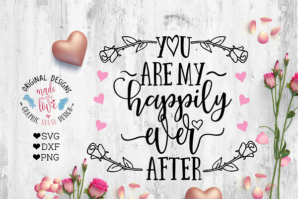 You are my happily ever after SVG