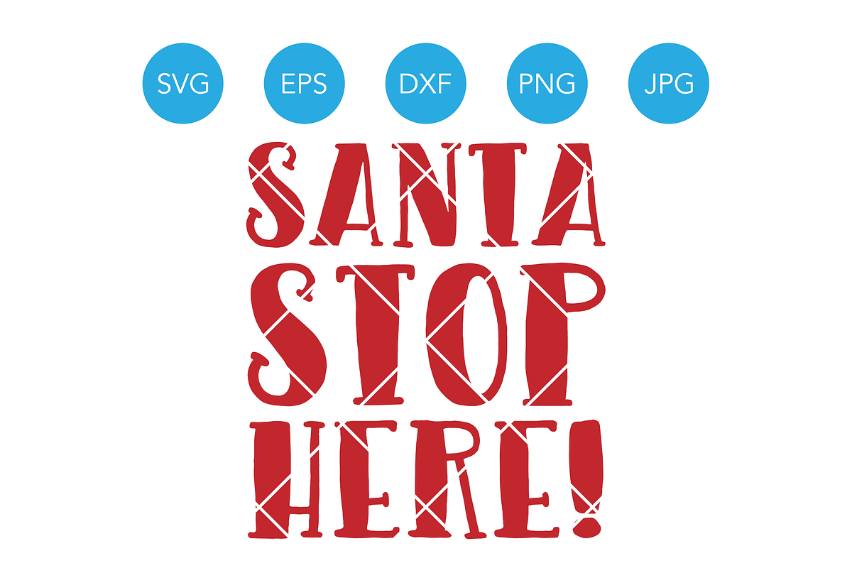 Santa Stop Here SVG Christmas SVG in Illustrations - product preview 8