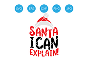 Santa I Can Explain SVG Cricut File