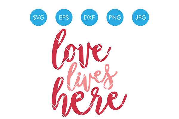 Love Lives Here Family SVG Cut File