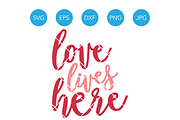 Love Lives Here Family SVG Cut File