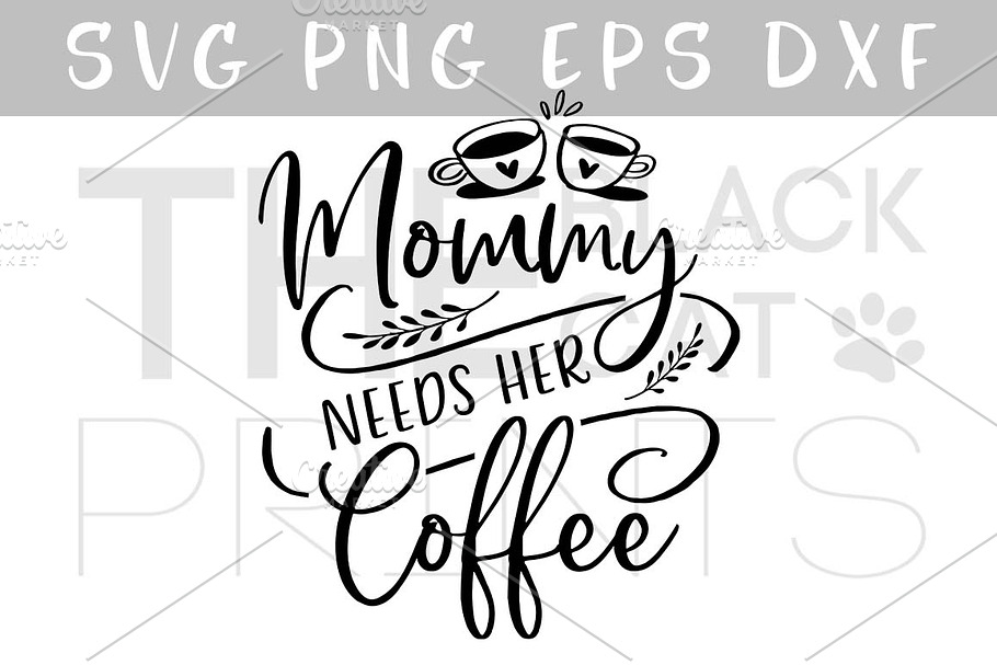 Mommy needs her coffee SVG DXF PNG