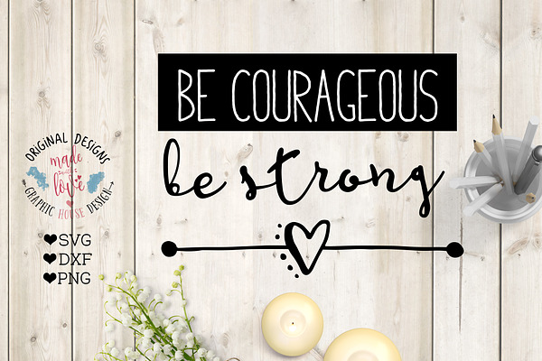 Be Courageous Be Strong SVG