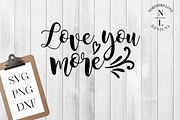 Love You More SVG PNG DXF