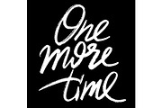 One more time hand lettering vector illustration