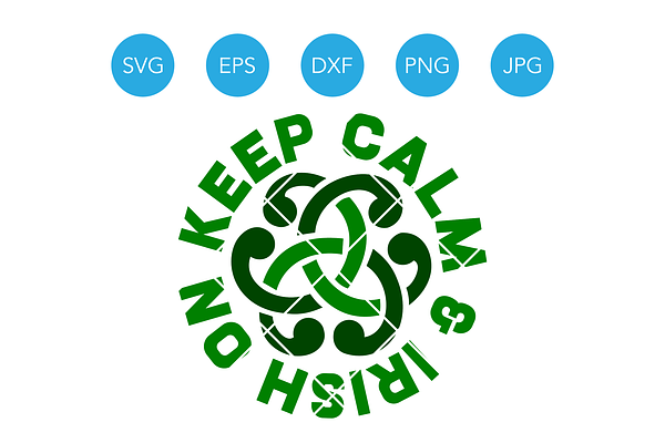 Keep Calm and Irish On SVG Cut File