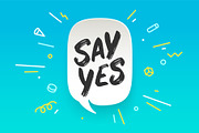 Say Yes. Banner, speech bubble