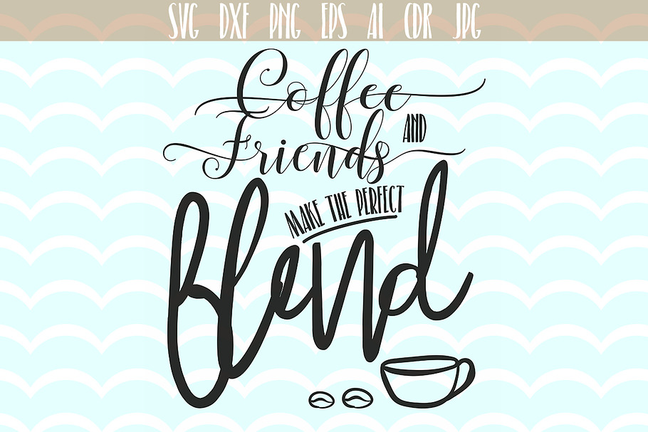 Coffee and  Friends Cricut Svg