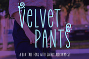 Velvet Pants: tall, narrow caps font