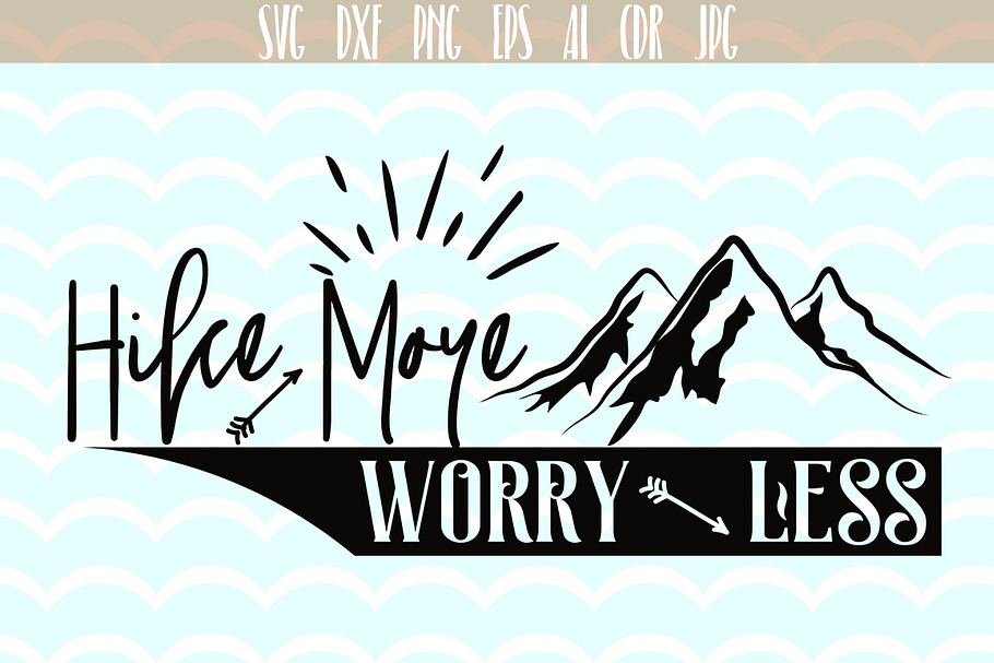 Hike More - Worry Less SVG