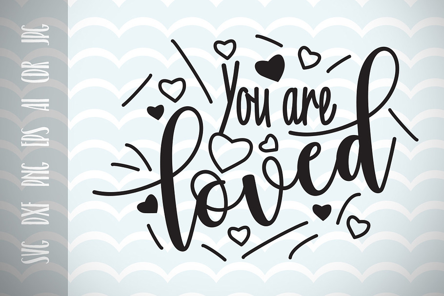 You are loved Cut File SVG