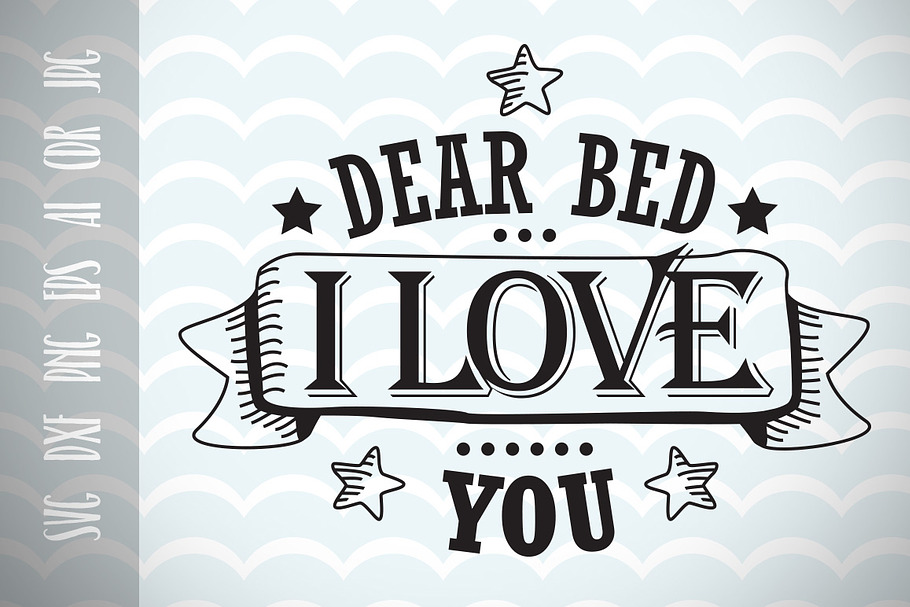 Fun phrases Dear bed I live you SVG