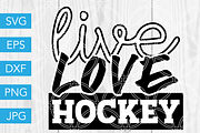 Live Love Hockey SVG Ice Hockey SVG