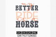 My Better Ride Is A Horse SVG