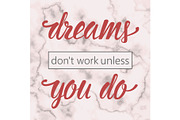 Dreams dont work unless you do motivational quote