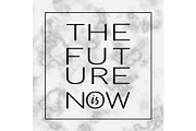 The Future is Now motivational quote