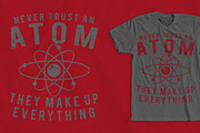 Never Trust An Atom T-shirt Design