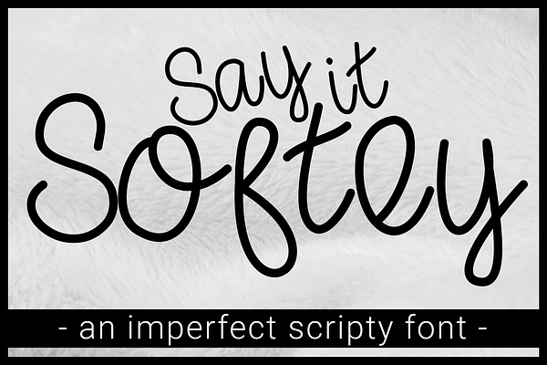 Say it Softly Handwritten Script