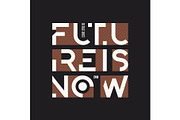 Future is now abstract geometric vector t-shirt and apparel desi