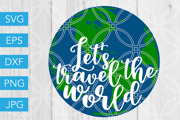 Lets Travel the World SVG Cut File
