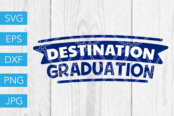 Destination Graduation SVG Cut File