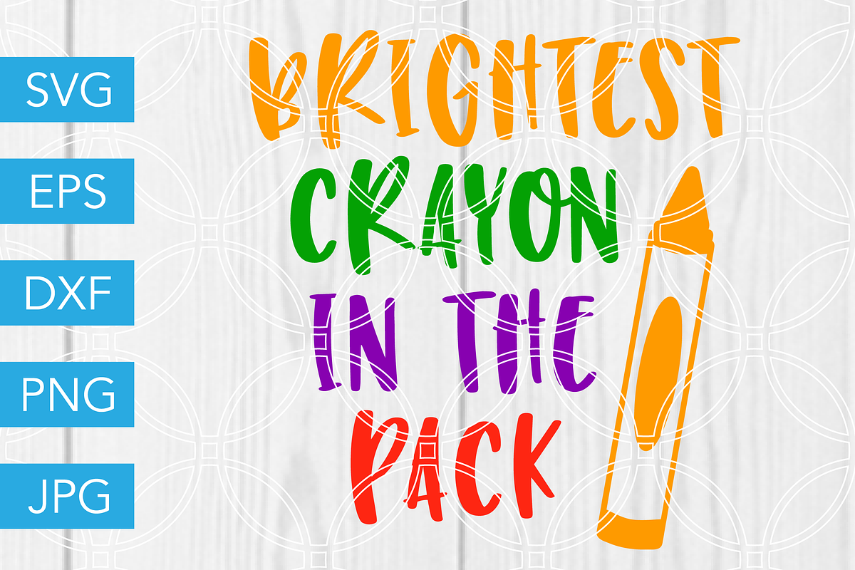 Brightest Crayon in the Pack SVG in Illustrations - product preview 8