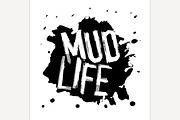 Mud life