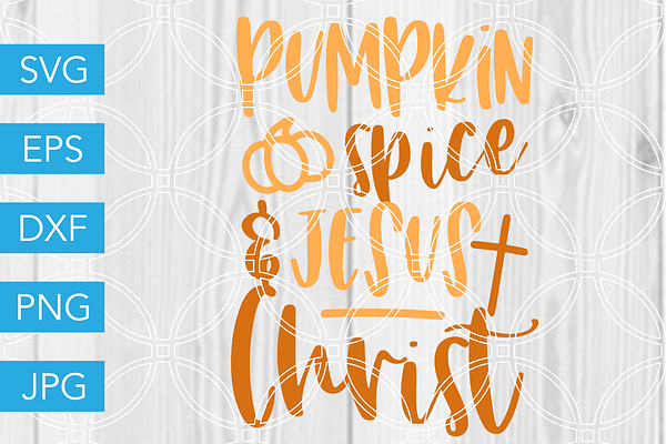 Pumpkin Spice and Jesus Christ SVG