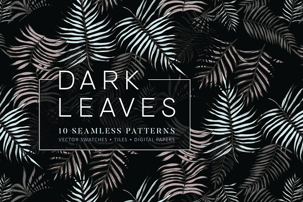 Dark Leaves- 10 Seamless Patterns