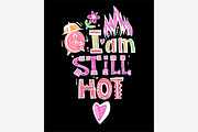 I am still hot