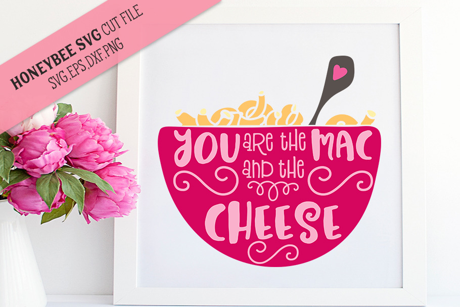 You Are the Mac and the Cheese 