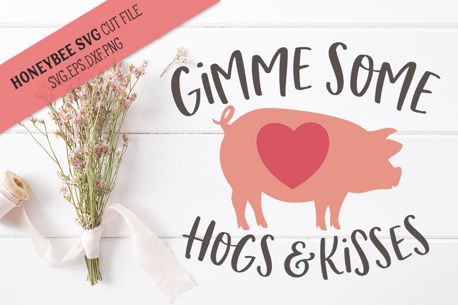 Gimme Some Hogs and Kisses 
