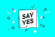 Say Yes. Banner, speech bubble