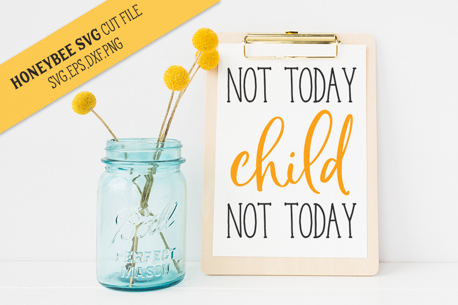 Not Today Child SVG Cut File